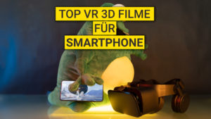 Top 3D VR Filme über Smartphone ansehen | 360° - Ratgeber