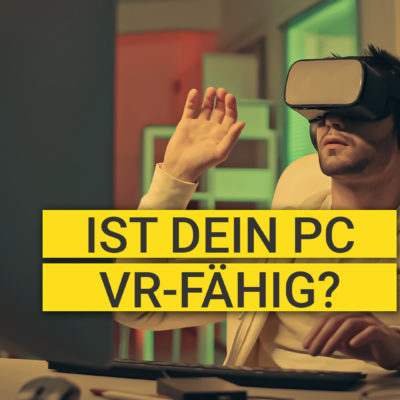 Ist dein PC VR-fähig?