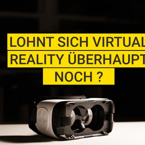 Lohnt sich Virtual Reality überhaupt noch?